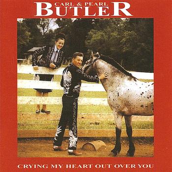 Carl & Pearl Butler/Crying My Heart Out Over You